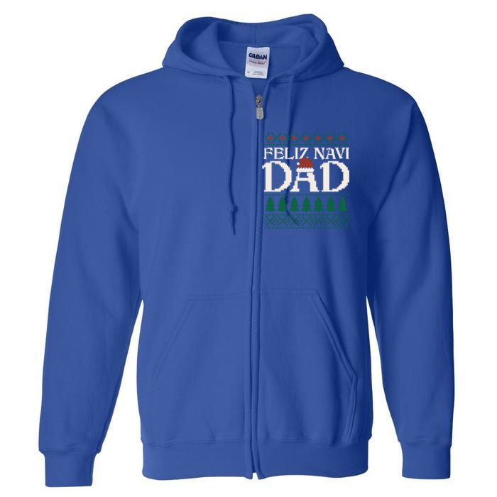 Feliz Navi Dad Spanish Father Ugly Christmas Style Gift Full Zip Hoodie