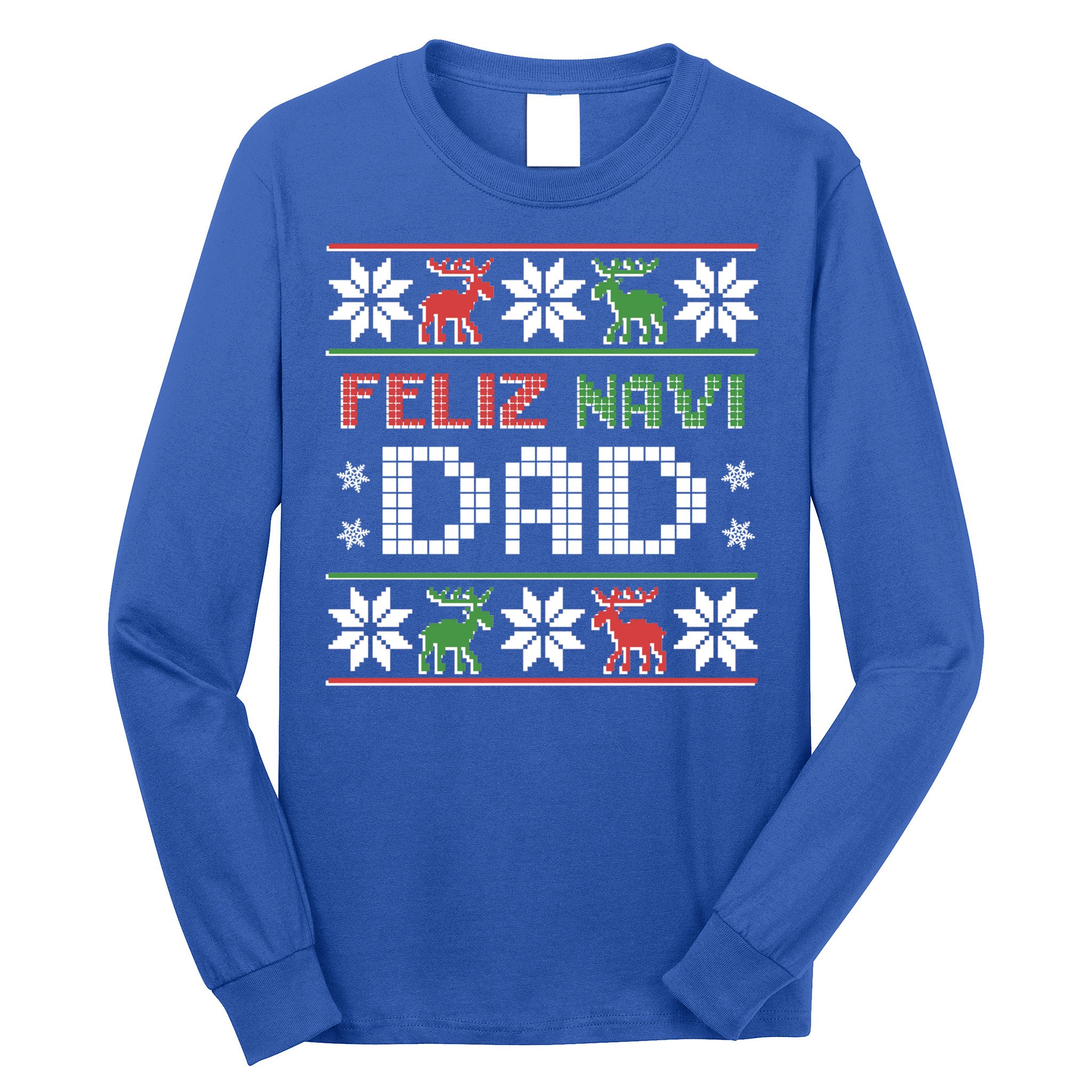 Feliz Navi Dad Navidad Funny Christmas Ugly Father Funny Gift Long Sleeve Shirt