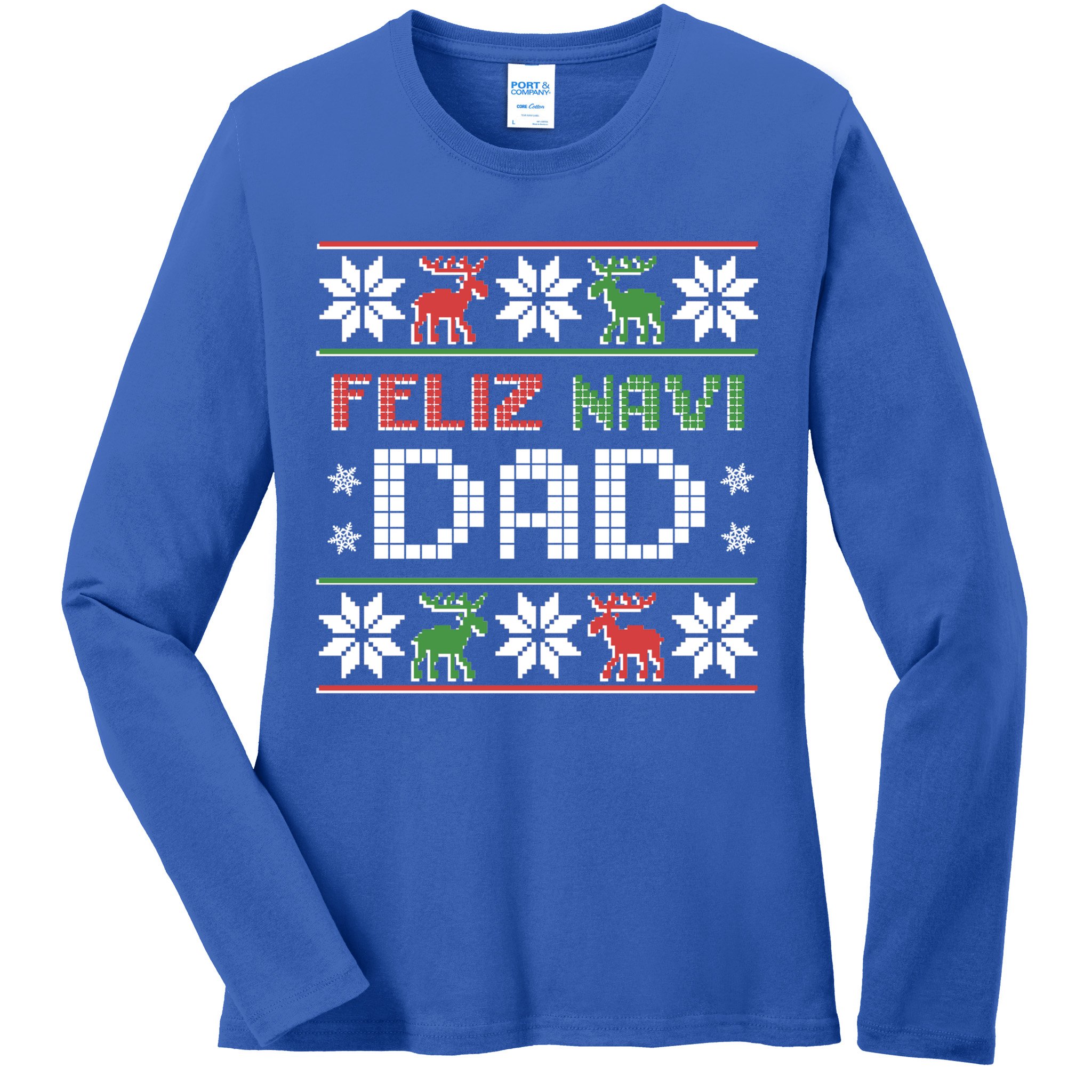 Feliz Navi Dad Navidad Funny Christmas Ugly Father Funny Gift Ladies Long Sleeve Shirt