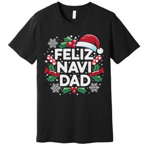 Feliz Navi Dad Joke Family Christmas Father Pajama Gift Premium T-Shirt