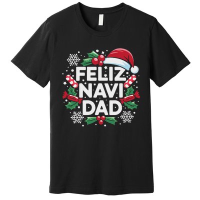 Feliz Navi Dad Joke Family Christmas Father Pajama Gift Premium T-Shirt