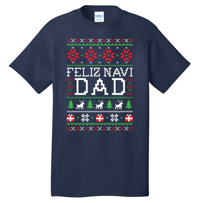 Feliz Navi Dad Ugly Christmas Sweatshirt Tall T-Shirt