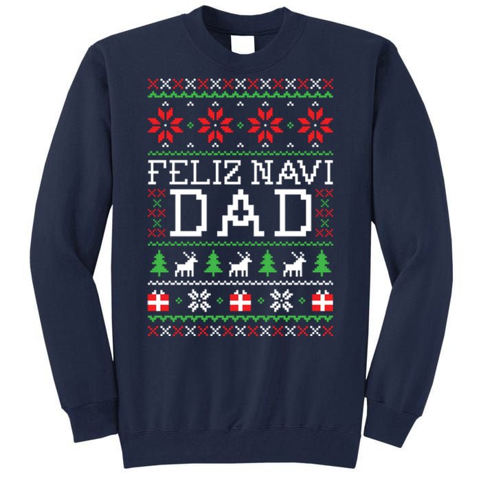 Feliz Navi Dad Ugly Christmas Sweatshirt Tall Sweatshirt