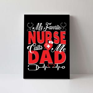 Funny Nurse Dad My Favorite Nurse Calls Me Dad Canvas