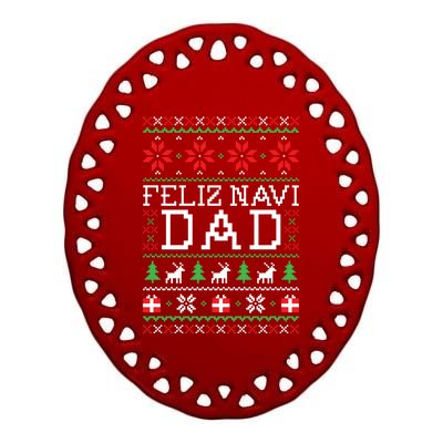 Feliz Navi Dad Ugly Christmas Gift Ceramic Oval Ornament