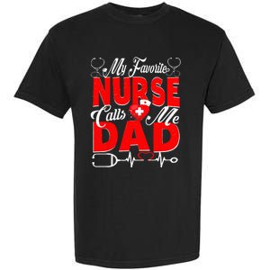 Funny Nurse Dad My Favorite Nurse Calls Me Dad Garment-Dyed Heavyweight T-Shirt