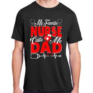 Funny Nurse Dad My Favorite Nurse Calls Me Dad Adult ChromaSoft Performance T-Shirt