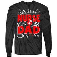 Funny Nurse Dad My Favorite Nurse Calls Me Dad Tie-Dye Long Sleeve Shirt