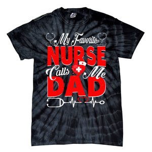 Funny Nurse Dad My Favorite Nurse Calls Me Dad Tie-Dye T-Shirt