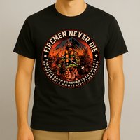 FIREMAN NEVER DIE QUOTES ILLUSTRATION T-Shirt