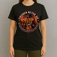 FIREMAN NEVER DIE QUOTES ILLUSTRATION T-Shirt