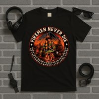 FIREMAN NEVER DIE QUOTES ILLUSTRATION T-Shirt