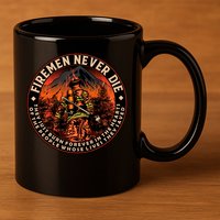 FIREMAN NEVER DIE QUOTES ILLUSTRATION 11oz C Handle Ceramic Mug