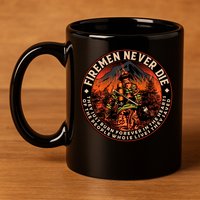FIREMAN NEVER DIE QUOTES ILLUSTRATION 11oz C Handle Ceramic Mug