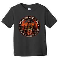 FIREMAN NEVER DIE QUOTES ILLUSTRATION Toddler T-Shirt