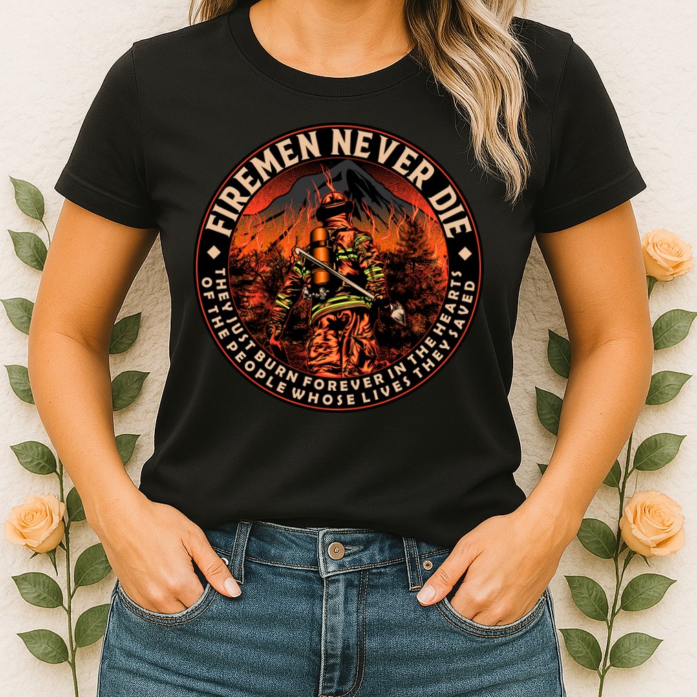 FIREMAN NEVER DIE QUOTES ILLUSTRATION Womens T-Shirt