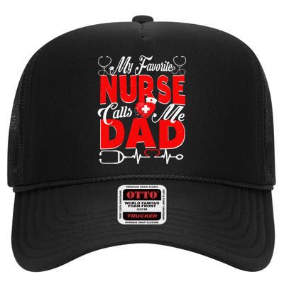 Funny Nurse Dad My Favorite Nurse Calls Me Dad High Crown Mesh Back Trucker Hat