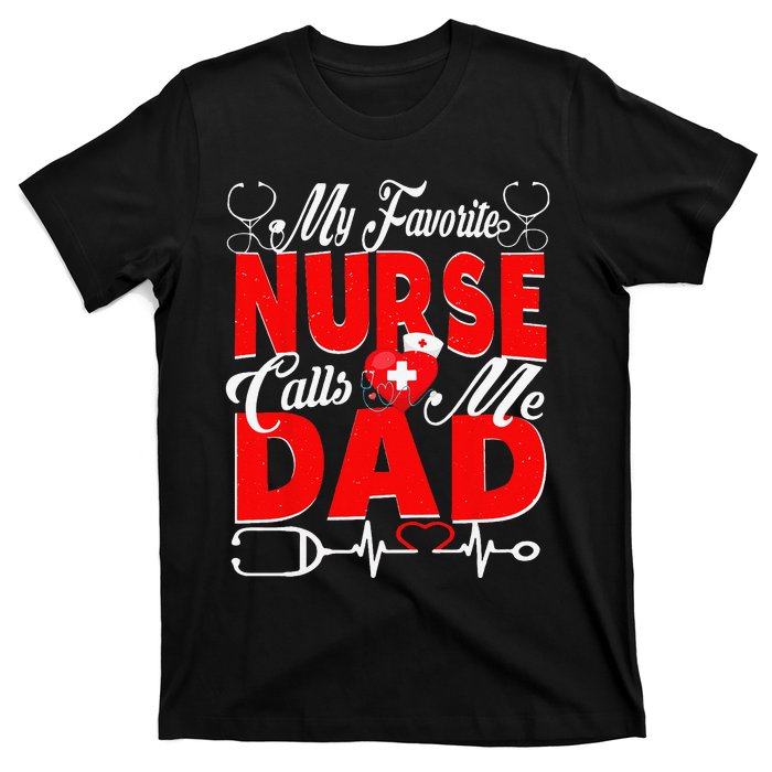 Funny Nurse Dad My Favorite Nurse Calls Me Dad T-Shirt