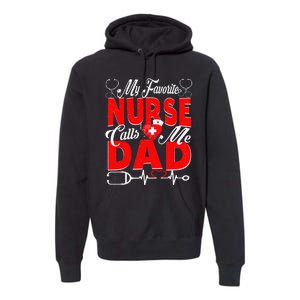 Funny Nurse Dad My Favorite Nurse Calls Me Dad Premium Hoodie