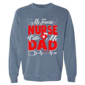 Funny Nurse Dad My Favorite Nurse Calls Me Dad Garment-Dyed Sweatshirt