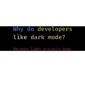 Funny Nerdy Developer Joke Dark Mode Bugs Coding Pun Bumper Sticker