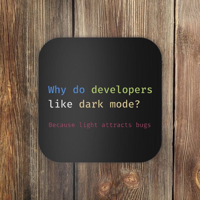 Funny Nerdy Developer Joke Dark Mode Bugs Coding Pun Coaster