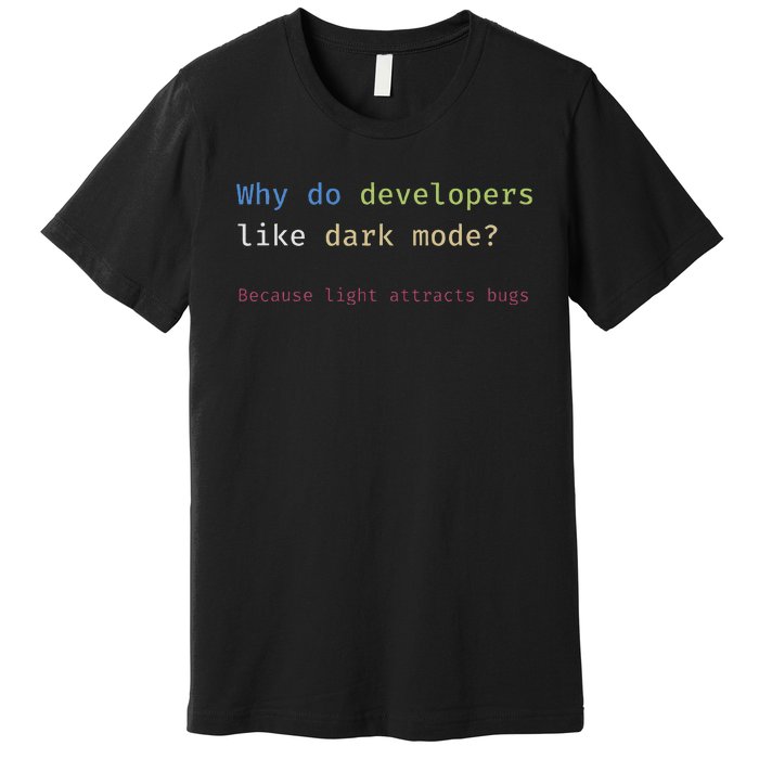 Funny Nerdy Developer Joke Dark Mode Bugs Coding Pun Premium T-Shirt