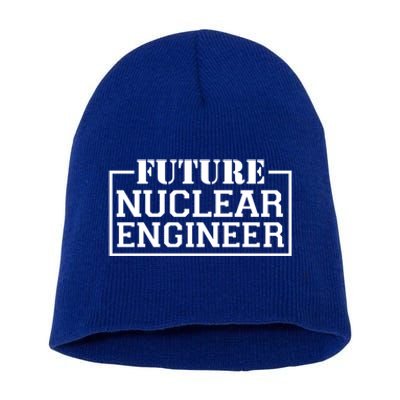 Future Nuclear Engineer Funny Nuclear Engineering Tech Great Gift Short Acrylic Beanie