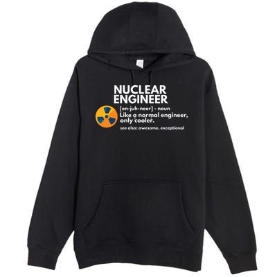 Funny Nuclear Engineer Definition Engineering Gift Premium Pullover Hoodie