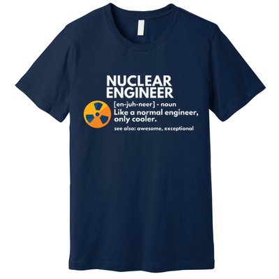 Funny Nuclear Engineer Definition Engineering Gift Premium T-Shirt