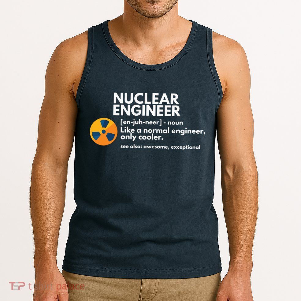 Funny Nuclear Engineer Definition Engineering Gift Tank Top