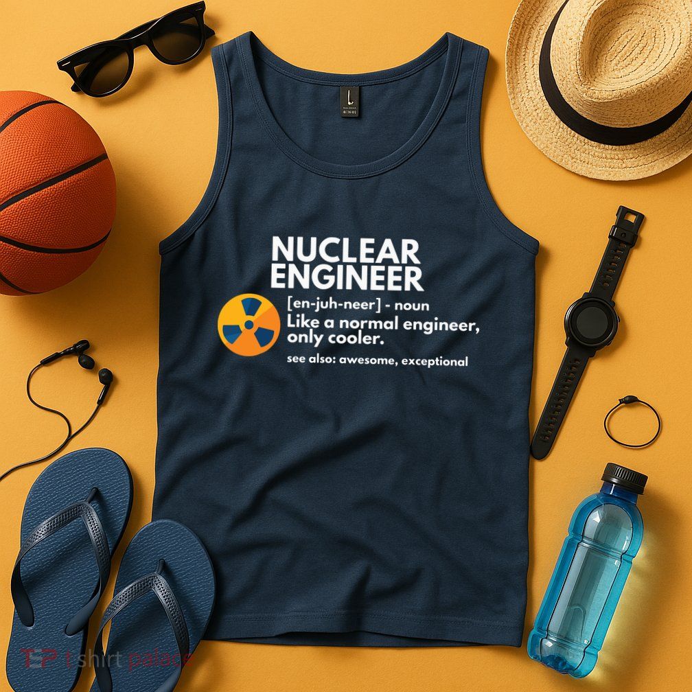 Funny Nuclear Engineer Definition Engineering Gift Tank Top