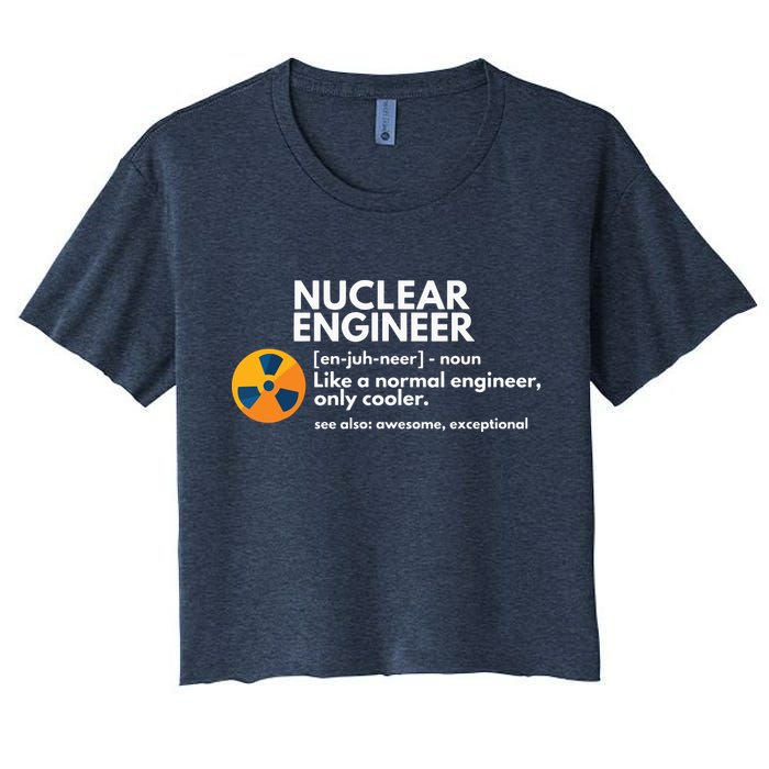Funny Nuclear Engineer Definition Engineering Gift Women's Crop Top Tee