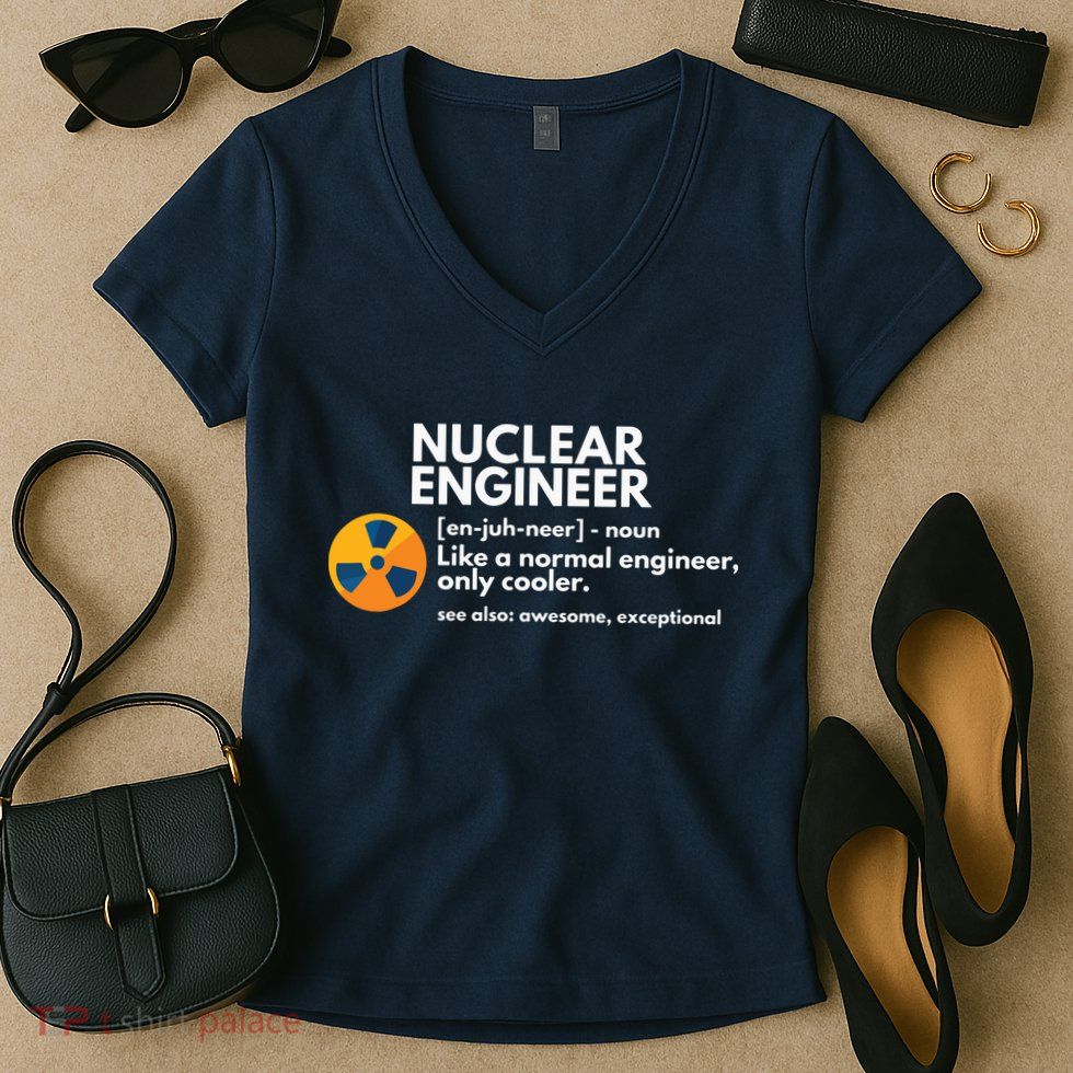 Funny Nuclear Engineer Definition Engineering Gift Women's V-Neck T-Shirt