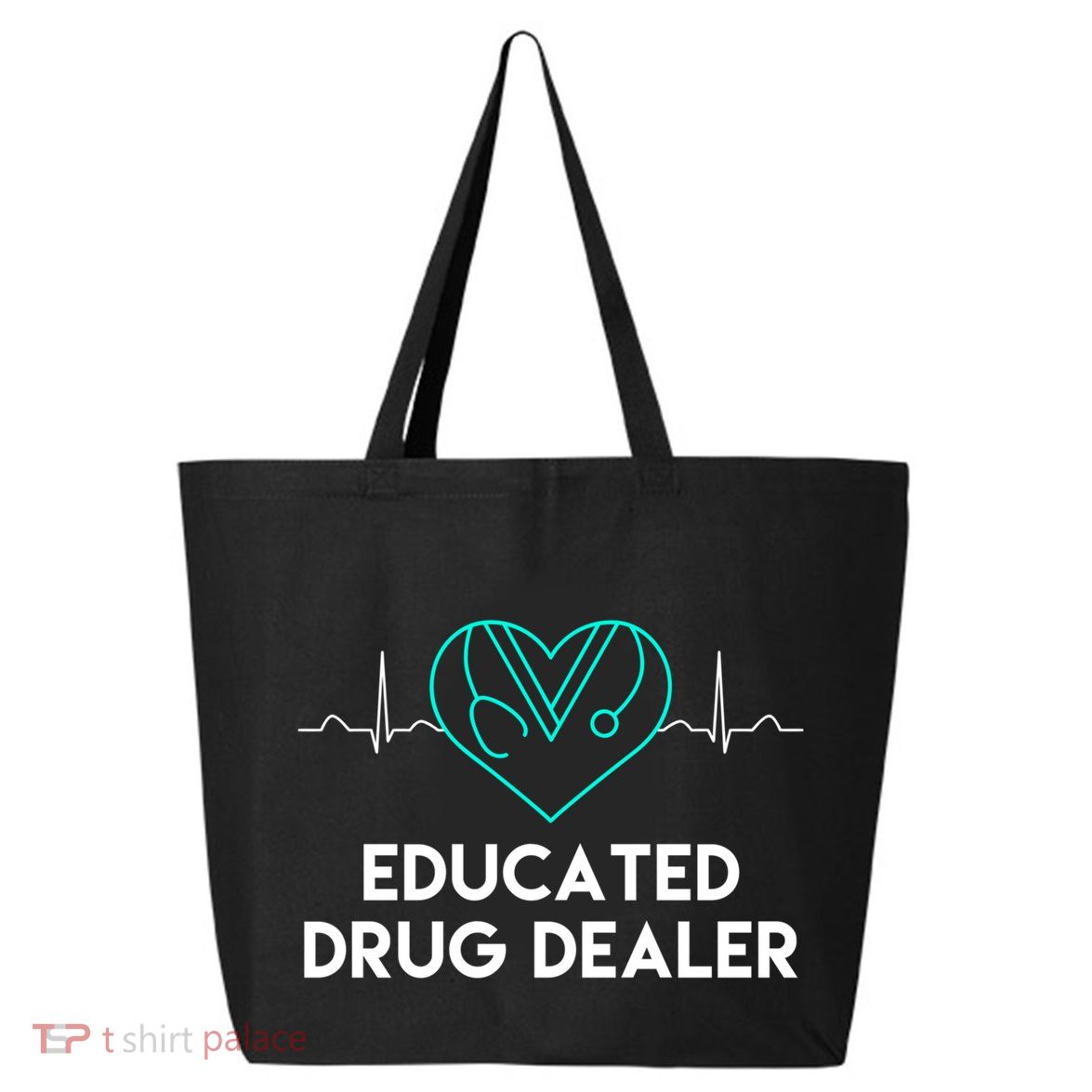 Funny Nurse Educated Drug Dealer Nurses Week Gift Cool Gift 25L Jumbo Tote