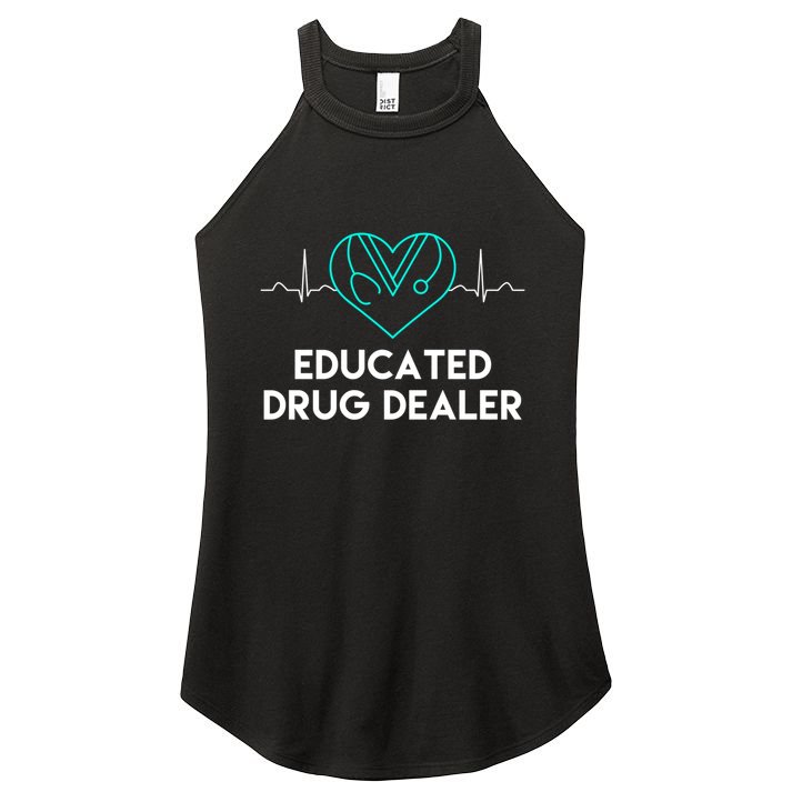 Funny Nurse Educated Drug Dealer Nurses Week Gift Cool Gift Women's Perfect Tri Rocker Tank