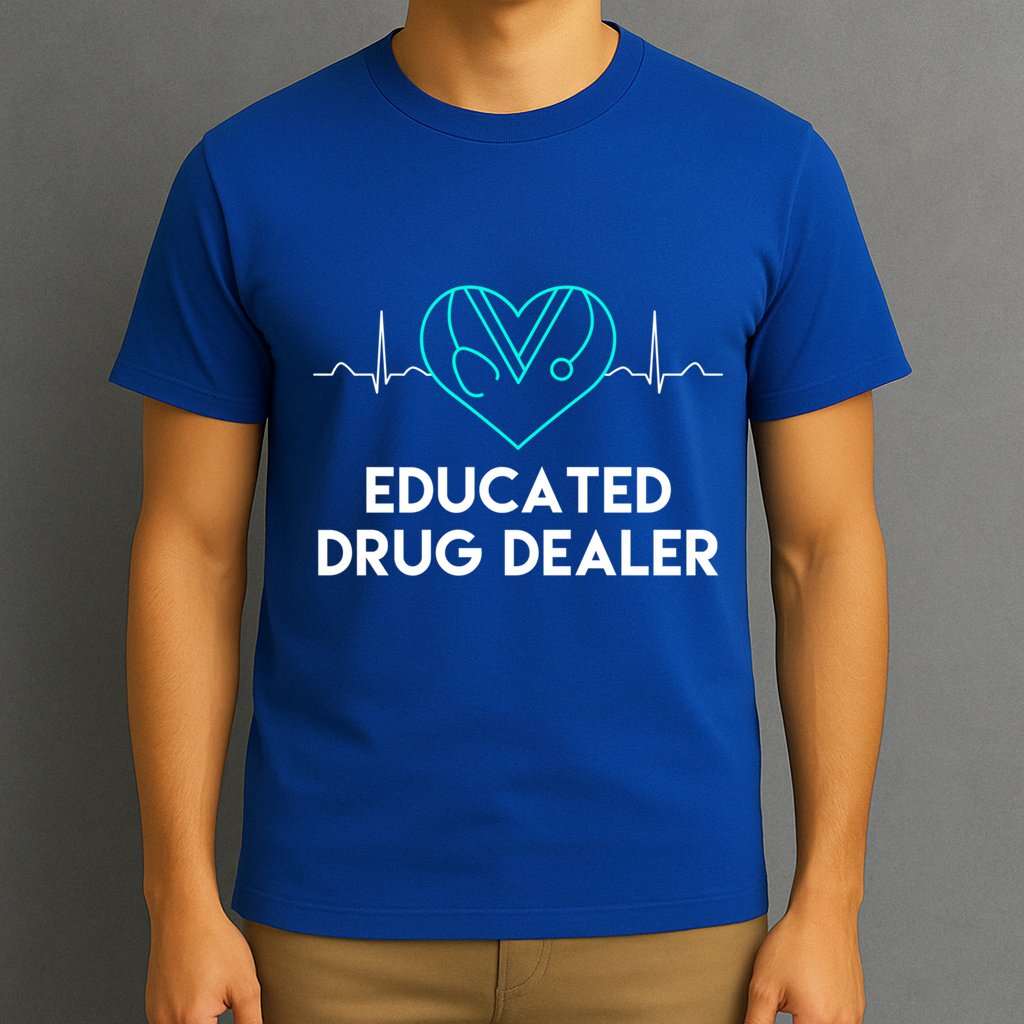 Funny Nurse Educated Drug Dealer Nurses Week Gift Cool Gift T-Shirt