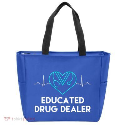 Funny Nurse Educated Drug Dealer Nurses Week Gift Cool Gift Zip Tote Bag
