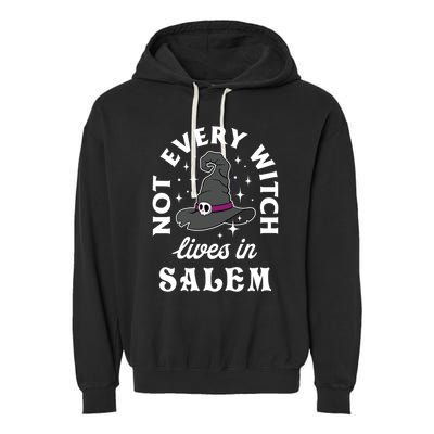 Funny Not Every Witch Lives In Salem Halloween Great Gift Garment-Dyed Fleece Hoodie