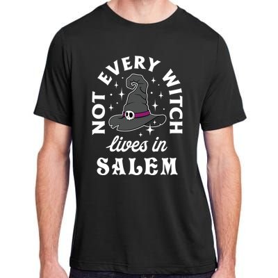 Funny Not Every Witch Lives In Salem Halloween Great Gift Adult ChromaSoft Performance T-Shirt