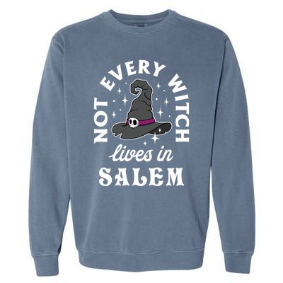 Funny Not Every Witch Lives In Salem Halloween Great Gift Garment-Dyed Sweatshirt