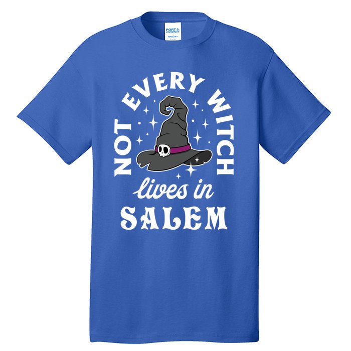 Funny Not Every Witch Lives In Salem Halloween Great Gift Tall T-Shirt