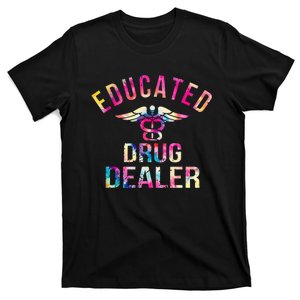 Funny Nurse Educated Drug Dealer Nurse Life T-Shirt