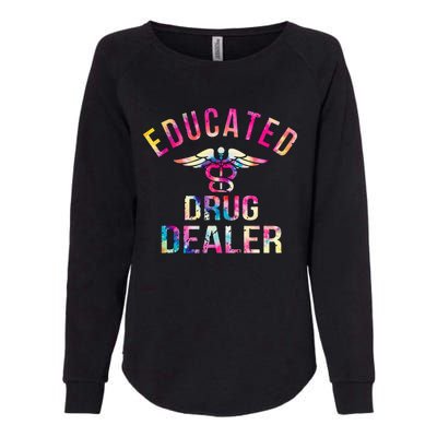 Funny Nurse Educated Drug Dealer Nurse Life Womens California Wash Sweatshirt