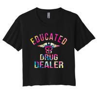 Funny Nurse Educated Drug Dealer Nurse Life Women's Crop Top Tee