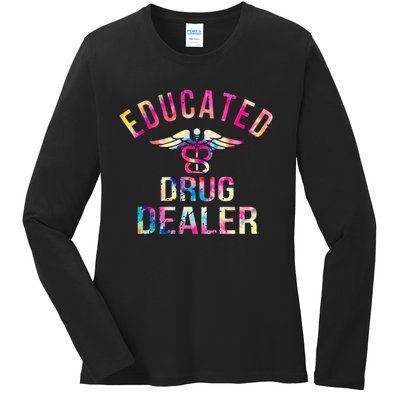 Funny Nurse Educated Drug Dealer Nurse Life Ladies Long Sleeve Shirt