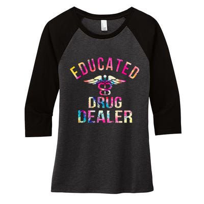 Funny Nurse Educated Drug Dealer Nurse Life Women's Tri-Blend 3/4-Sleeve Raglan Shirt