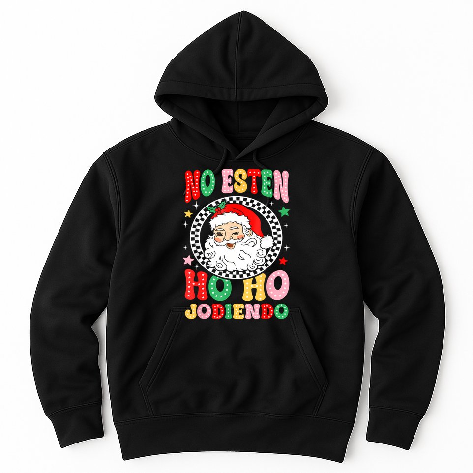 Funny No Esten Ho Ho Jodiendo Hoodie