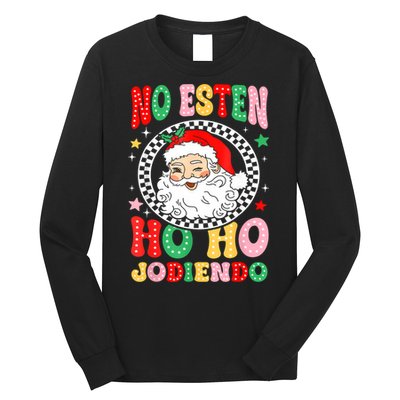 Funny No Esten Ho Ho Jodiendo Long Sleeve Shirt