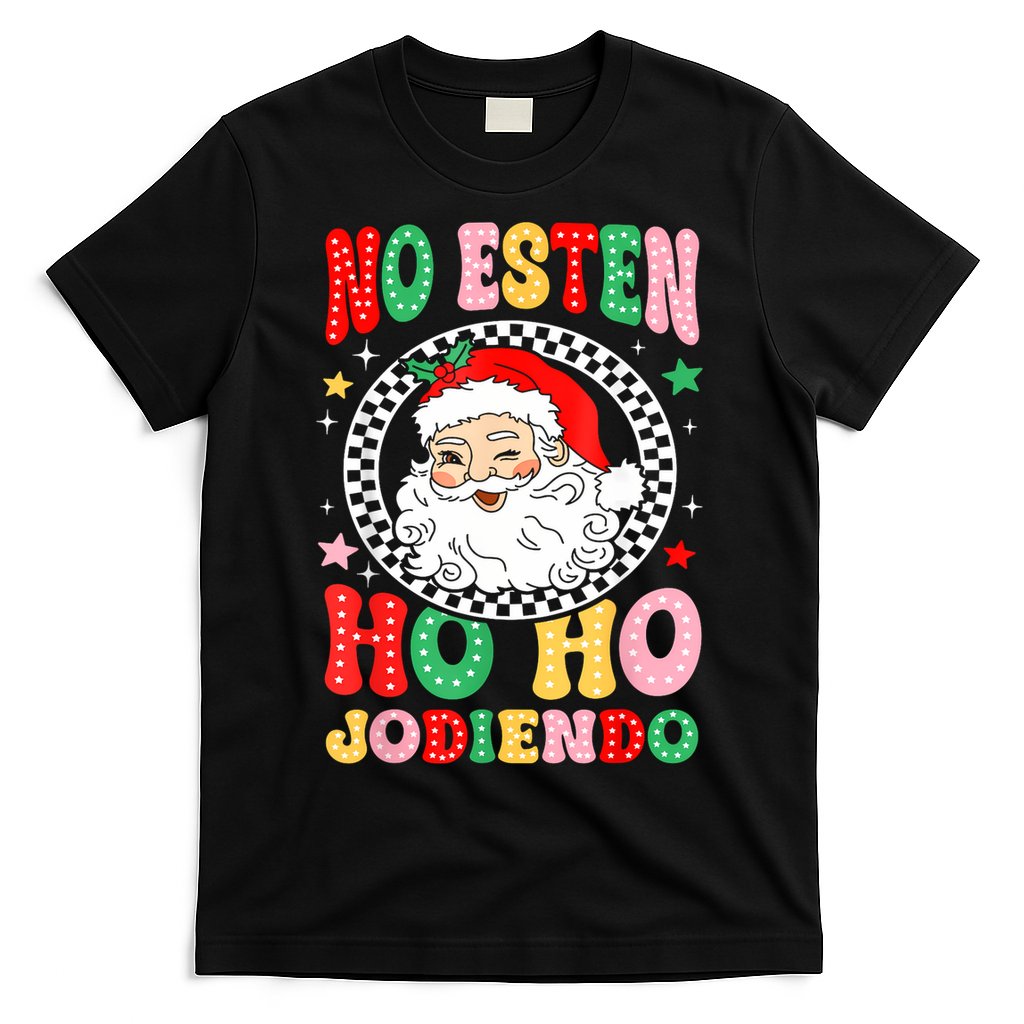 Funny No Esten Ho Ho Jodiendo T-Shirt